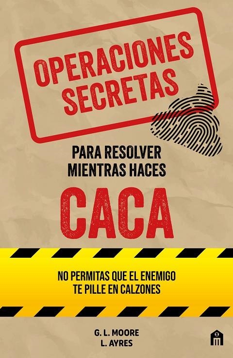 OPERACIONES SECRETAS PARA RESOLVER MIENTRAS HACES CACA | 9791259577788 | MOORE, G. L./AYRES, L.