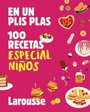 100 RECETAS ESPECIAL NIÑOS | 9791387520885 | ÉDITIONS LAROUSSE
