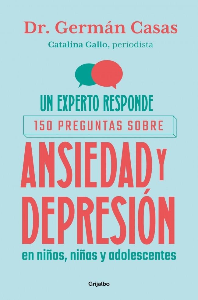 EXPERTO RESPONDE: 150 PREGUNTAS SOBRE ANSIEDAD Y DEPRESIÓN EN NIÑOS, NIÑAS Y, UN | 9788425374463 | GALLO, CATALINA/CASAS, GERMÁN