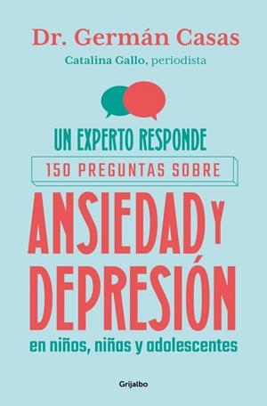 EXPERTO RESPONDE: 150 PREGUNTAS SOBRE ANSIEDAD Y DEPRESIÓN EN NIÑOS, NIÑAS Y, UN | 9788425374463 | GALLO, CATALINA/CASAS, GERMÁN