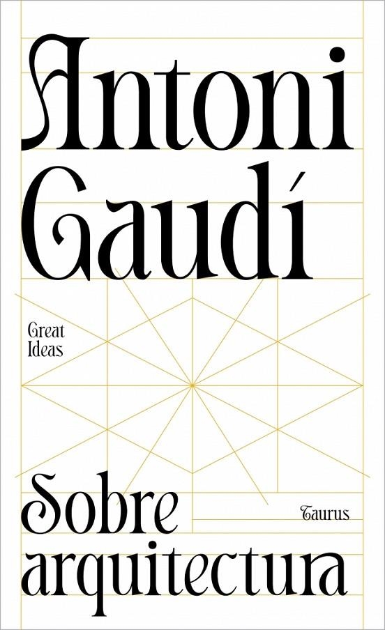 SOBRE ARQUITECTURA (SERIE GREAT IDEAS) | 9788430629312 | GAUDÍ, ANTONI