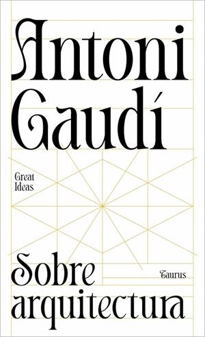 SOBRE ARQUITECTURA (SERIE GREAT IDEAS) | 9788430629312 | GAUDÍ, ANTONI