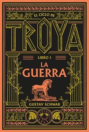 CICLO DE TROYA. LIBRO 1: LA GUERRA | 9791388154096 | SCHWAB, GUSTAV
