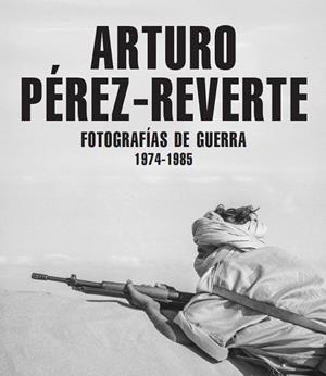 FOTOGRAFÍAS DE GUERRA (1974-1985) | 9791387960148 | PÉREZ-REVERTE, ARTURO