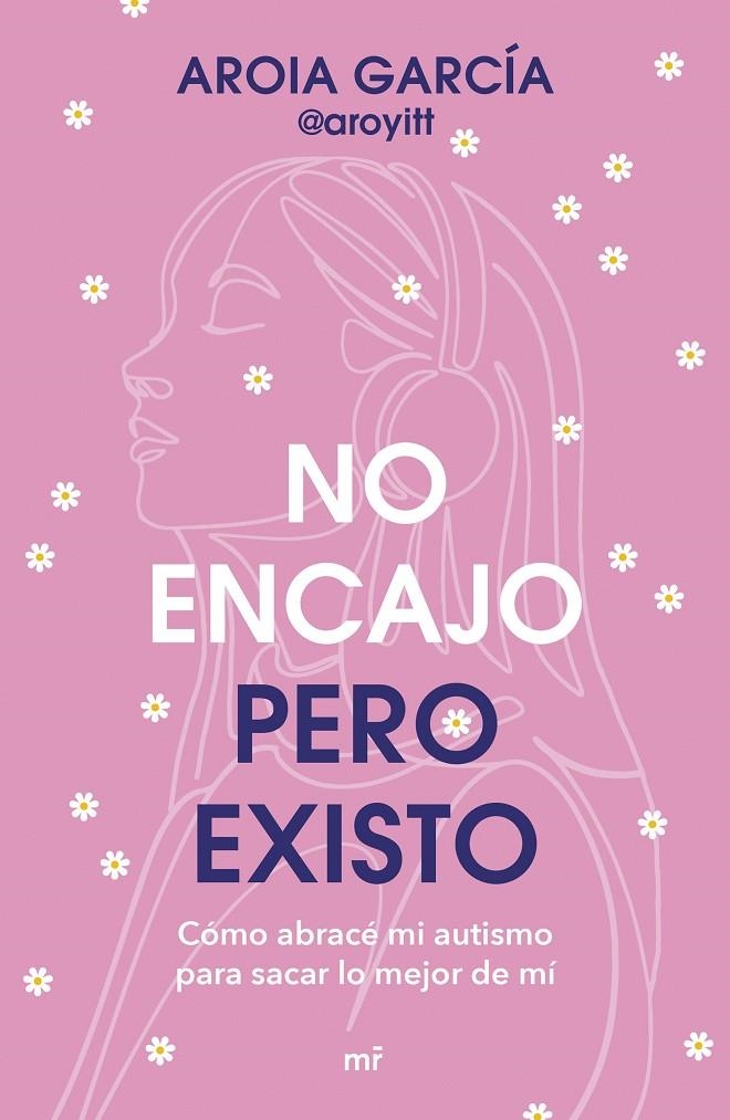 NO ENCAJO, PERO EXISTO | 9788427055322 | AROIA GARCÍA @AROYITT