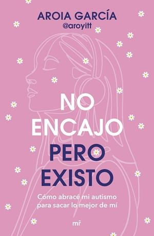 NO ENCAJO, PERO EXISTO | 9788427055322 | AROIA GARCÍA @AROYITT