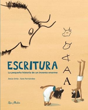ESCRITURA. LA PEQUEÑA HISTORIA DE UN INVENTO ENORME | 9788412650723 | ORTIZ PÉREZ DEL MOLINO, JESÚS/FERNÁNDEZ SAINZ, SARA