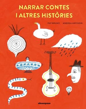NARRAR CONTES I ALTRES HISTÒRIES | 9788410016323 | BRUNO, PEP