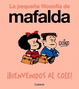 ¡BIENVENIDOS AL COLE! (LA PEQUEÑA FILOSOFÍA DE MAFALDA) | 9788426433985 | QUINO