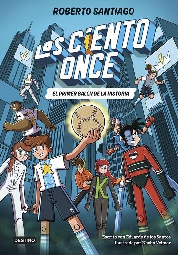 CIENTO ONCE 2. EL PRIMER BALÓN DE LA HISTORIA | 9788408322856 | SANTIAGO, ROBERTO/SANTOS MOLINA, EDUARDO DE LOS