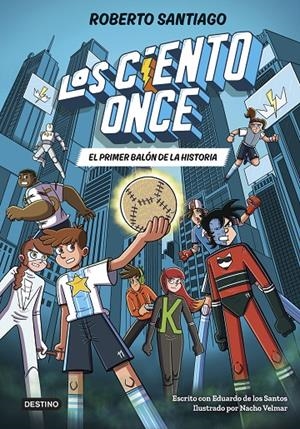 CIENTO ONCE 2. EL PRIMER BALÓN DE LA HISTORIA | 9788408322856 | SANTIAGO, ROBERTO/SANTOS MOLINA, EDUARDO DE LOS