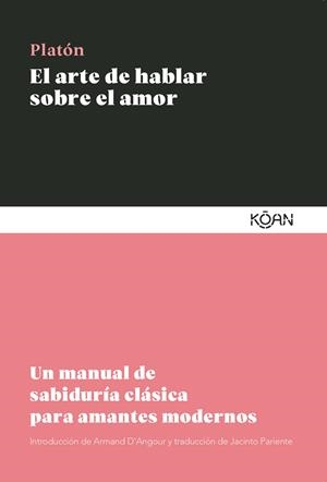 ARTE DE HABLAR SOBRE EL AMOR, EL | 9788410358195 | PLATÓN