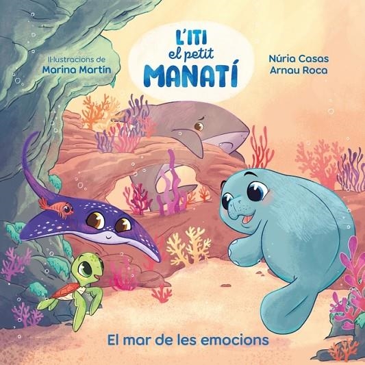 ITI, EL PETIT MANATÍ - EL MAR DE LES EMOCIONS | 9788448873912 | CASAS (@NURIACASASC), NURIA/ROCA SANTACANA, ARNAU