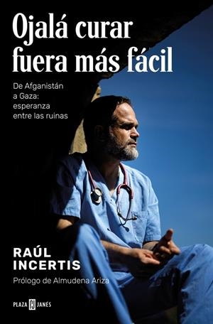 OJALÁ CURAR FUERA MÁS FÁCIL | 9788401033520 | INCERTIS, RAÚL