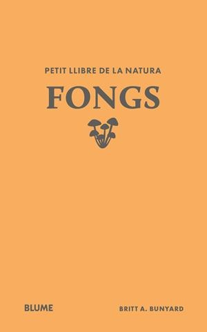 PETIT LLIBRE DE LA NATURA. FONGS | 9791388023484 | BUNYARD, BRITT A.