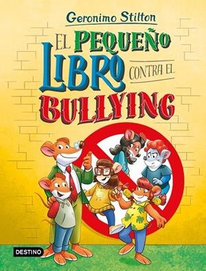 PEQUEÑO LIBRO CONTRA EL BULLYING | 9788408318149 | STILTON, GERONIMO