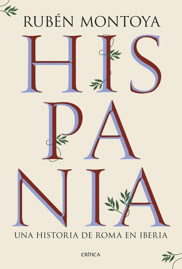 HISPANIA. UNA HISTORIA DE ROMA EN IBERIA | 9788491999164 | MONTOYA, RUBÉN