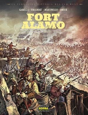 VERDADERA HISTORIA DEL FAR WEST, LA : FORT ALAMO | 9788467985566 | AMEUR/GABELLA/TOULHOAT/MATINELLO