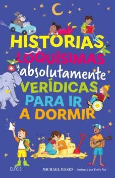 HISTORIAS LOQUÍSIMAS Y ABSOLUTAMENTE VERÍDICAS PARA IR A DORMIR | 9791387881986 | ROSEN, MICHAEL