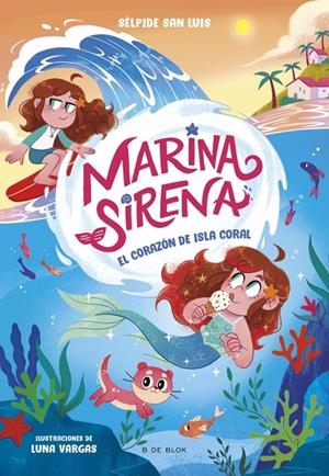 MARINA SIRENA 2 - EL CORAZÓN DE ISLA CORAL | 9788419910950 | SAN LUIS, SÉLPIDE