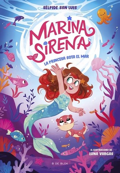 MARINA SIRENA 1 - LA PRINCESA SOTA EL MAR | 9788419910943 | SAN LUIS, SÉLPIDE