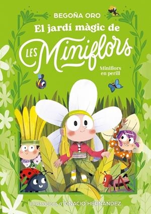 JARDÍ MÀGIC DE LES MINIFLORS. FLORS EN PERILL! | 9788448873820 | ORO, BEGOÑA