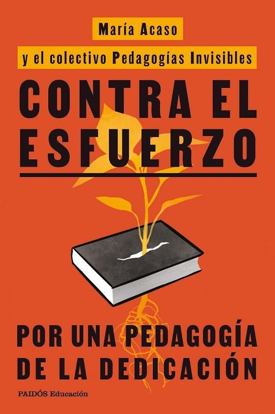 CONTRA EL ESFUERZO | 9788449345777 | ACASO, MARÍA/PEDAGOGÍAS INVISIBLES