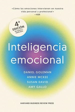 INTELIGENCIA EMOCIONAL, 4ª EDICIÓN AMPLIADA | 9788410121607 | GOLEMAN, DANIEL/MARKMAN, ART/MCKEE, ANNIE/DAVID, SUSAN/HARVARD BUSINESS REVIEW