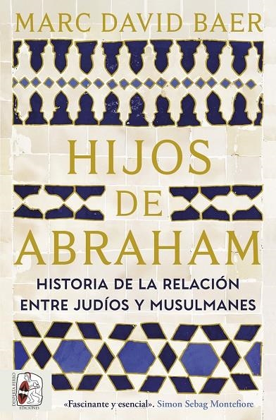 HIJOS DE ABRAHAM. HISTORIA DE LA RELACIÓN ENTRE JUDÍOS Y MUSULMANES | 9791399153781 | BAER, MARC DAVID