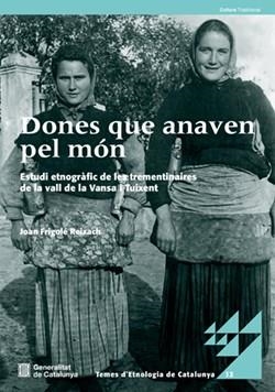 DONES QUE ANAVEN PEL MÓN. ESTUDI ETNOGRÀFIC DE LE TREMENTINAIRES DE LA VALL DE L | 9791387889494 | FRIGOLÉ REIXACH, JOAN
