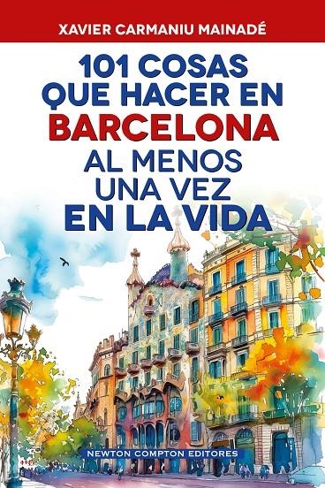 101 COSAS QUE HACER EN BARCELONA AL MENOS UNA VEZ EN LA VIDA | 9791388015724 | CARMANIU MAINADÉ, XAVIER