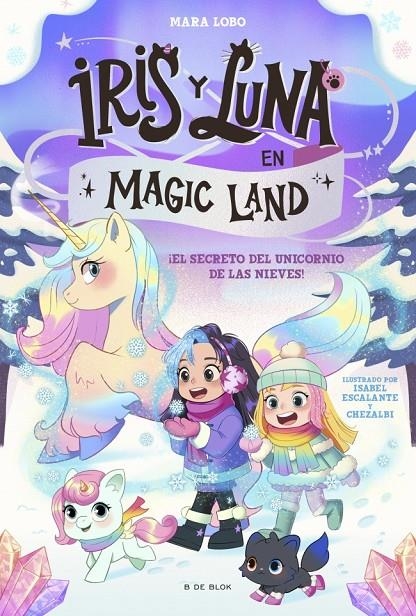 IRIS Y LUNA EN MAGIC LAND 2 - EL SECRETO DEL UNICORNIO DE LAS NIEVES | 9791387695705 | LOBO, MARA