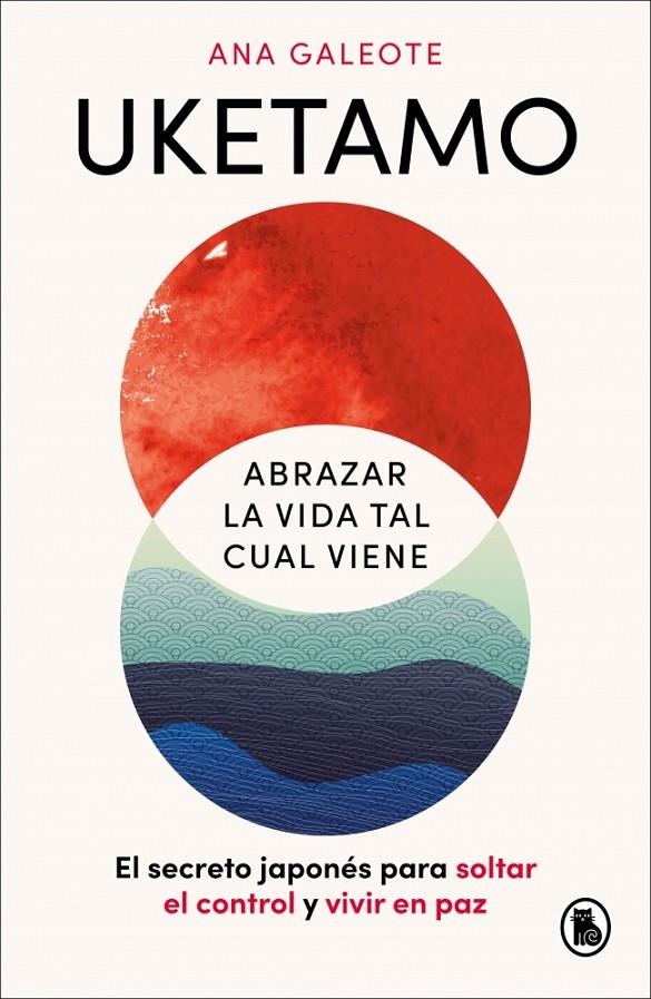 UKETAMO. ABRAZAR LA VIDA TAL CUAL VIENE | 9788402431486 | GALEOTE FRONTELO, ANA