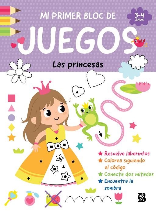 MI PRIMER BLOC DE JUEGOS- LAS PRINCESAS | 9789403247397 | BALLON