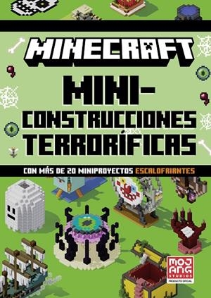 MINECRAFT OFICIAL: MINICONSTRUCCIONES TERRORÍFICAS (CON MÁS DE 20 MINIPROYECTOS | 9788410645844 | MOJANG AB