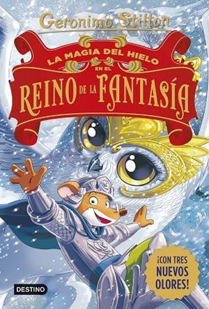 MAGIA DEL HIELO EN EL REINO DE LA FANTASÍA | 9788408321231 | STILTON, GERONIMO