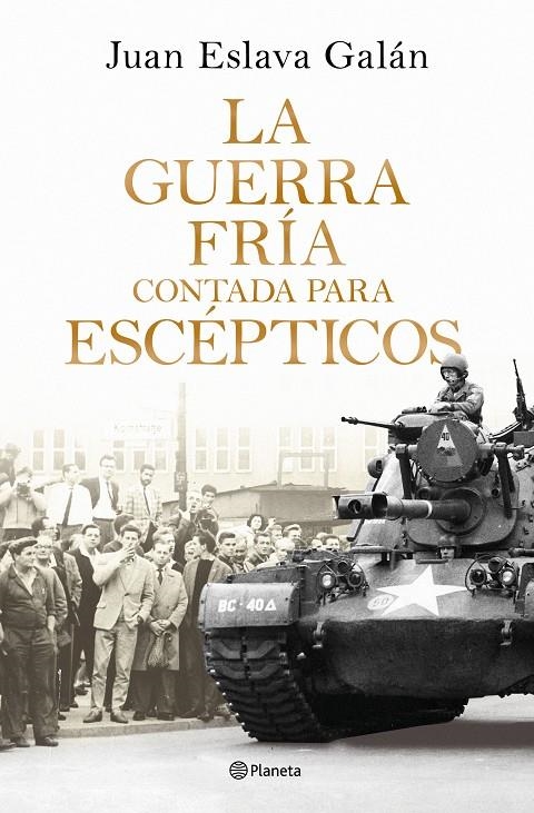GUERRA FRÍA CONTADA PARA ESCÉPTICOS, LA | 9788408326380 | ESLAVA GALÁN, JUAN