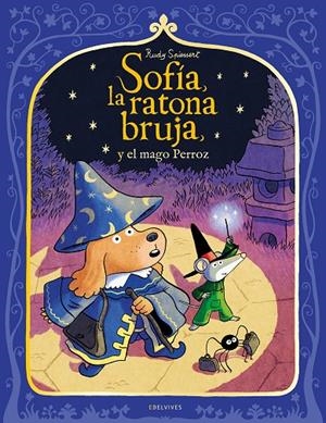 SOFÍA, LA RATONA BRUJA, Y EL MAGO PERROZ | 9788414073261 | SPIESSERT, RUDY