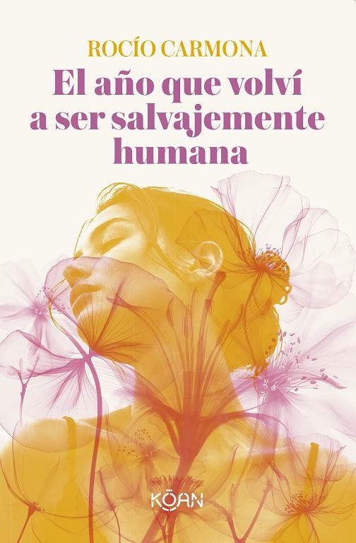 AÑO QUE VOLVÍ A SER SALVAJEMENTE HUMANA, EL | 9788410358546 | CARMONA, ROCÍO