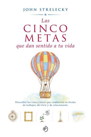 CINCO METAS QUE DAN SENTIDO A TU VIDA, LAS | 9788418128592 | STRELECKY, JOHN P.