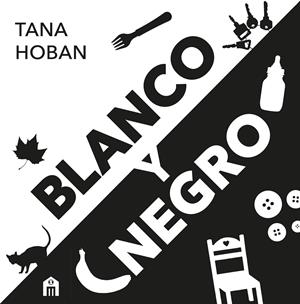 BLANCO Y NEGRO. EL LIBRO DE ALTO CONTRASTE Nº1 PARA BEBÉS | 9791259578914 | HOBAN, TANA