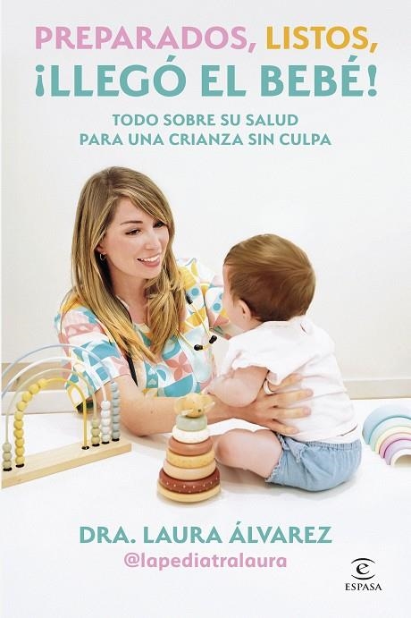 PREPARADOS, LISTOS, ¡LLEGÓ EL BEBÉ! | 9788467083613 | LAURA ÁLVAREZ (LA PEDIATRA LAURA)