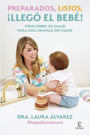 PREPARADOS, LISTOS, ¡LLEGÓ EL BEBÉ! | 9788467083613 | LAURA ÁLVAREZ (LA PEDIATRA LAURA)